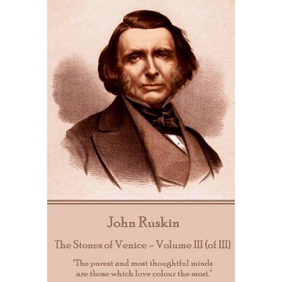 John Ruskin - The Stones of Venice - Volume III (of III) - (Paperback)