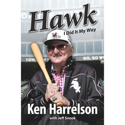 Hawk - by  Ken Hawk Harrelson & Jeff Snook (Paperback)