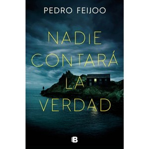 Nadie Contará La Verdad / No One Will Tell the Truth - by  Pedro Feijoo (Paperback) - 1 of 1