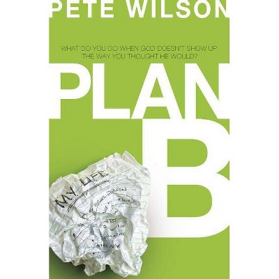 Plan B - by  Pete Wilson (Paperback)