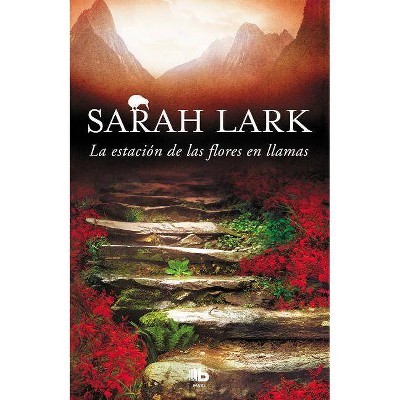 La Estación de Las Flores En Llamas / Flower Station in Flames - (Trilogía del Fuego) by  Sarah Lark (Paperback)