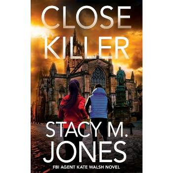 Close Killer - by  Stacy M Jones (Paperback)