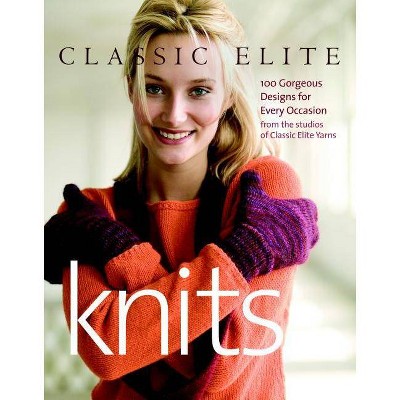 Classic Elite Knits - by  Classic Elite Yarns (Paperback)