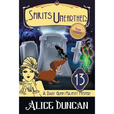 Spirits Unearthed - (Daisy Gumm Majesty Mystery) by  Alice Duncan (Paperback)