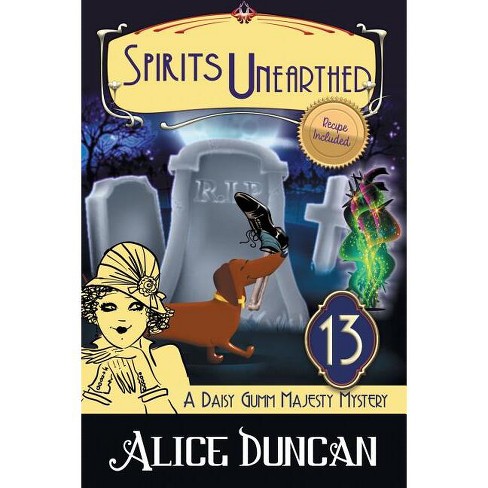 Spirits Unearthed (A Daisy Gumm Majesty Mystery, Book 13) - by  Alice Duncan (Paperback) - image 1 of 1