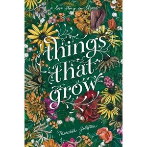 Things That Grow - by  Meredith Goldstein (Hardcover) - 1 of 1