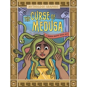 The Curse of Medusa - (Mythology Graphics) by Jessica Gunderson - 1 of 1