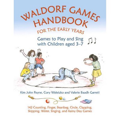 Waldorf Games Handbook for the Early Years - (Waldorf Education) by  Kim John Payne & Cory Waletzko & Valerie Baadh Garrett (Paperback)