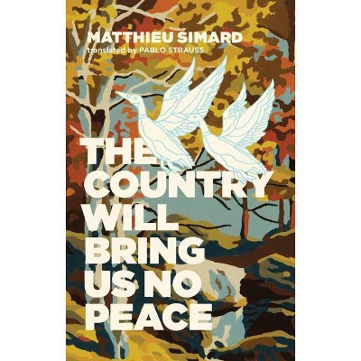 The Country Will Bring Us No Peace - by  Matthieu Simard (Paperback)