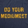 Mens Funny T Shirts Do Your Mediumest Sarcastic Graphic Novelty Tee For Men - Crazy Dog Men's T Shirt - 2 of 4