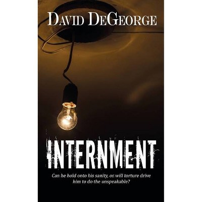 Internment - by  David DeGeorge (Paperback)