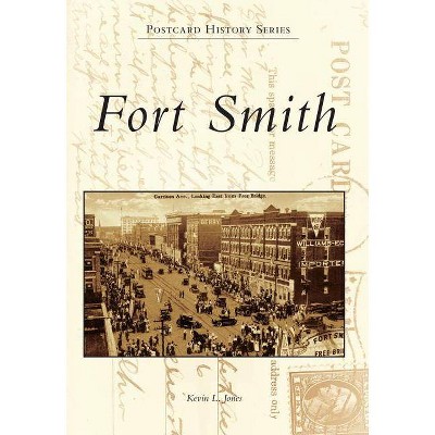 Fort Smith - (Postcard History) by  Kevin L Jones (Paperback)