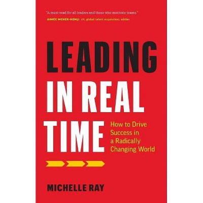 Leading in Real Time - by  Michelle Ray (Paperback)