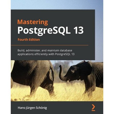 Mastering PostgreSQL 13 - 4th Edition by  Hans-Jürgen Schönig (Paperback)