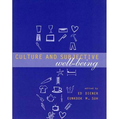 Culture and Subjective Well-Being - (Well-Being and Quality of Life) by  Edward Diener & Eunkook M Suh (Paperback)