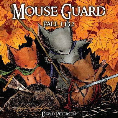 Mouse Guard Volume 1: Fall 1152, 1 - by  David Petersen (Hardcover)