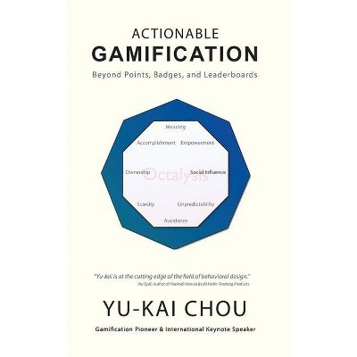 Actionable Gamification - by  Yu-Kai Chou (Hardcover)