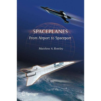 Spaceplanes - (Astronomers' Universe) by  Matthew A Bentley (Paperback)