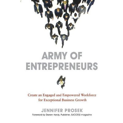 Army of Entrepreneurs - by  Jennifer Prosek & Darrren Hardy (Paperback)