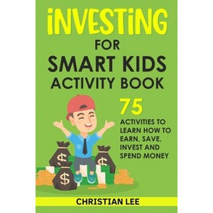 Investing for Smart Kids Activity Book - by  Christian Lee (Paperback) - 1 of 1