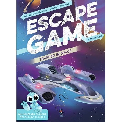 Escape Game Adventure: Trapped in Space - by  Mélanie Vives & Rémi Prieur (Paperback)