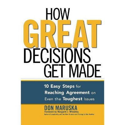 How Great Decisions Get Made - by  Don Maruska (Paperback)