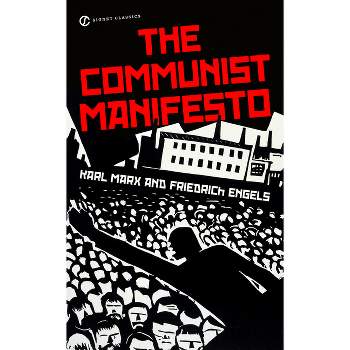 The Communist Manifesto - (Signet Classics) by  Karl Marx & Friedrich Engels (Paperback)