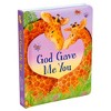 God Gave Me You - (Padded Board Books for Babies) by  Lori C Froeb (Board Book) - 2 of 4