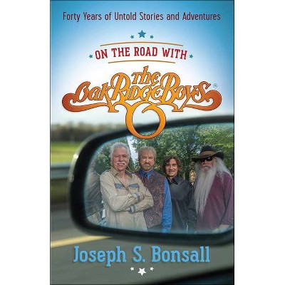 On the Road with the Oak Ridge Boys - by  Joseph S Bonsall (Paperback)