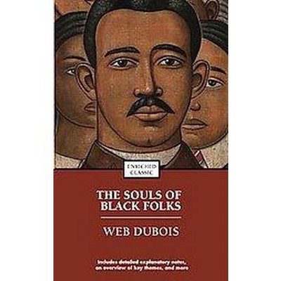 The Souls of Black Folk - (Enriched Classics) Annotated by  W E B DuBois (Paperback)