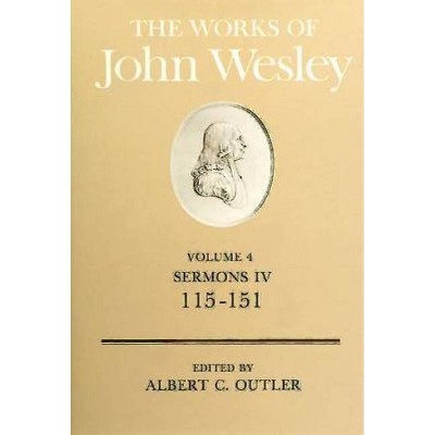 The Works of John Wesley Volume 4 - by  Albert C Outler (Hardcover)