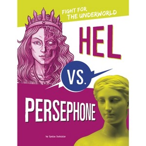 Hel vs. Persephone - (Mythology Matchups) by  Lydia Lukidis (Hardcover) - 1 of 1