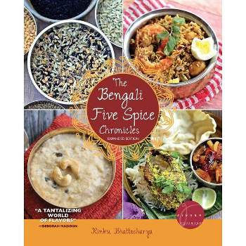 The Bengali Five Spice Chronicles, Expanded Edition - by  Rinku Bhattacharya (Paperback)