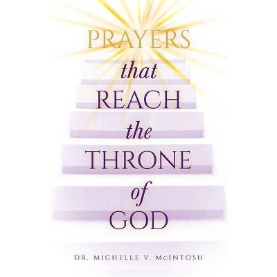 Prayers That Reach the Throne of God - by  Michelle McIntosh (Paperback)