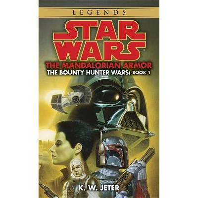 The Mandalorian Armor: Star Wars Legends (the Bounty Hunter Wars) - (Star Wars: The Bounty Hunter Wars - Legends) by  K W Jeter (Paperback)