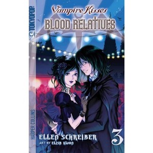 Vampire Kisses: Blood Relatives, Volume III - (Vampire Kisses Graphic Novels (Tokyopop)) by  Ellen Schreiber (Paperback) - 1 of 1