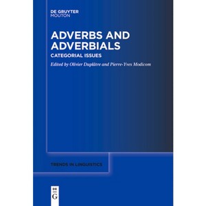 Adverbs and Adverbials - (Trends in Linguistics. Studies and Monographs [Tilsm]) by  Olivier Duplâtre & Pierre-Yves Modicom (Paperback) - 1 of 1