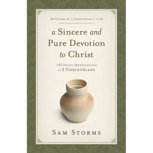 A Sincere and Pure Devotion to Christ, Volume 2 - by  Sam Storms (Paperback) - 1 of 1