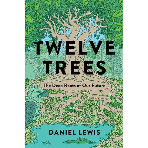 Twelve Trees - By Daniel Lewis (hardcover) : Target