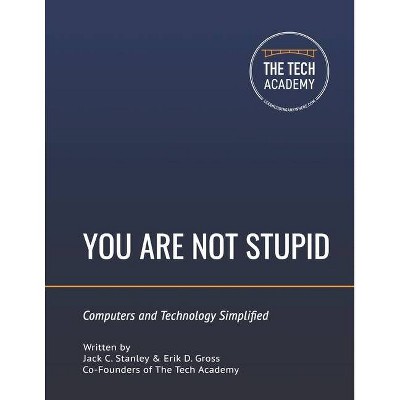 You Are Not Stupid - by  Erik D Gross & Jack C Stanley (Paperback)