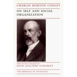On Self and Social Organization - (Heritage of Sociology) 2nd Edition by  Charles Horton Cooley (Paperback) - 1 of 1