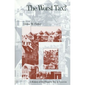 The Worst Tax? - (Studies in Government and Public Policy) by  Glenn W Fisher (Paperback) - 1 of 1