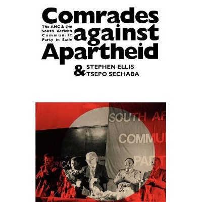 Comrades Against Apartheid - by  Stephen Ellis & Tsepho Sechaba (Paperback)