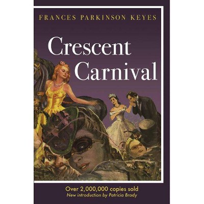 Crescent Carnival - (Louisiana Heritage) by  Frances Parkinson Keyes (Paperback)