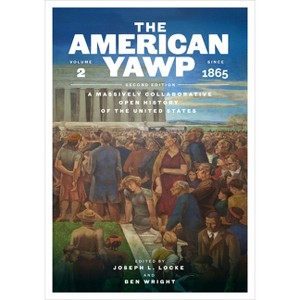 The American Yawp, Second Edition - 2nd Edition by  Joseph L Locke & Ben Wright (Paperback) - 1 of 1