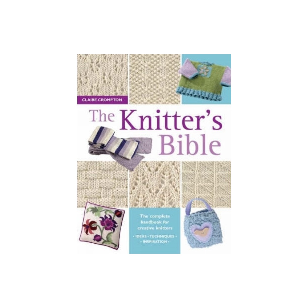 The Knitters Bible - by Claire Crompton (Paperback)