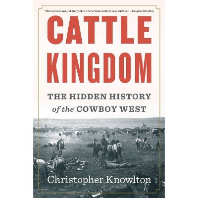 Cattle Kingdom - by  Christopher Knowlton (Paperback)