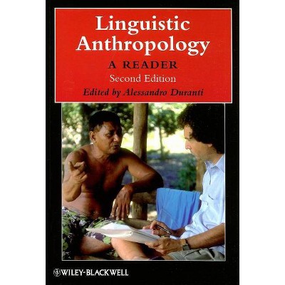 Linguistic Anthropology 2e - (Wiley Blackwell Anthologies in Social and Cultural Anthropol) 2nd Edition by  Alessandro Duranti (Paperback)