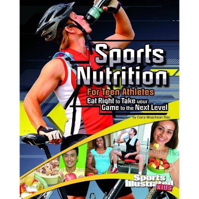 Sports Nutrition for Teen Athletes - (Sports Training Zone) by  Dana Meachen Rau (Paperback)