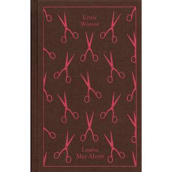 Little Women - (Penguin Clothbound Classics) by  Louisa May Alcott (Hardcover)
